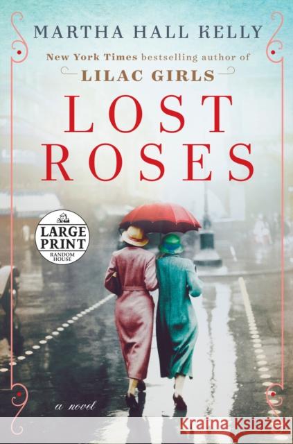 Lost Roses Martha Hall Kelly 9781984886217 Random House Large Print Publishing