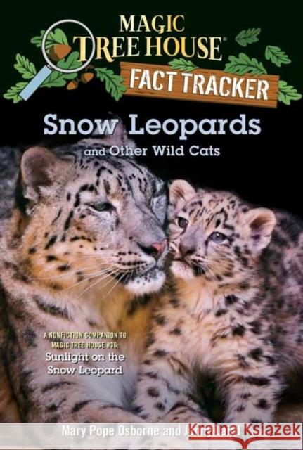 Snow Leopards and Other Wild Cats Mary Pope Osborne Jenny Laird Isidre Mones 9781984893260 Random House Books for Young Readers