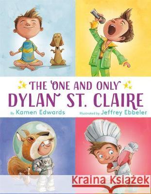 The One and Only Dylan St. Claire Kamen Edwards Jeffrey Ebbeler 9781984893475 Doubleday Books for Young Readers