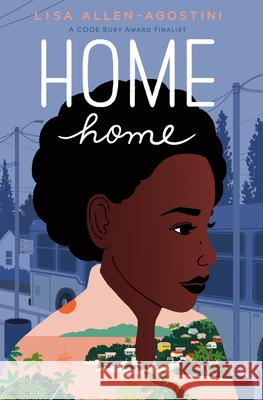 Home Home Lisa Allen-Agostini 9781984893581 Delacorte Press