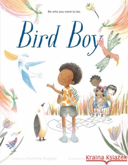 Bird Boy (an Inclusive Children's Book) Matthew Burgess Shahrzad Maydani 9781984893772 Alfred A. Knopf Books for Young Readers