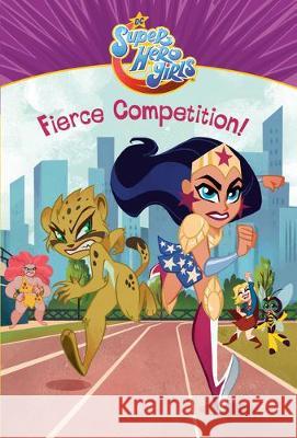 Fierce Competition! (DC Super Hero Girls) Erica David Random House 9781984894564 Random House Books for Young Readers