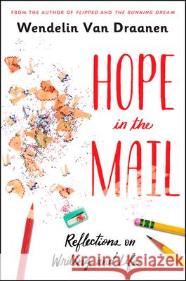 Hope in the Mail: Reflections on Writing and Life Wendelin Va 9781984894694 Ember