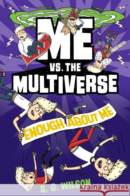 Me vs. the Multiverse: Enough About Me S. G. Wilson 9781984895790 Random House USA Inc