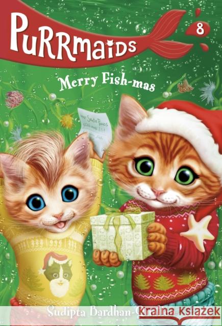 Purrmaids #8: Merry Fish-mas Sudipta Bardhan-Quallen 9781984896100