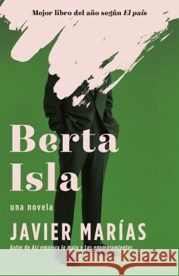 Berta Isla / Berta Isla: A Novel Marías, Javier 9781984898258 Vintage Espanol