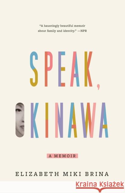 Speak, Okinawa: A Memoir Elizabeth Miki Brina 9781984898463 Vintage