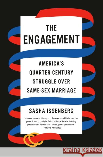 The Engagement: America's Quarter-Century Struggle Over Same-Sex Marriage Sasha Issenberg 9781984898517 Random House USA Inc