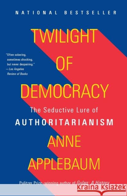 Twilight of Democracy Anne Applebaum 9781984899507