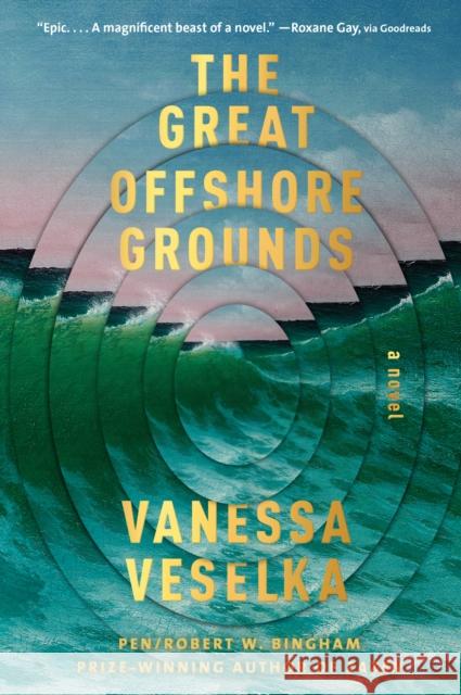 The Great Offshore Grounds: A novel Vanessa Veselka 9781984899576 Vintage