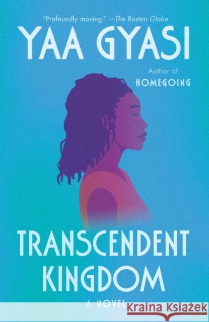 Transcendent Kingdom: A Read with Jenna Pick: A novel Yaa Gyasi 9781984899767 Knopf Doubleday Publishing Group