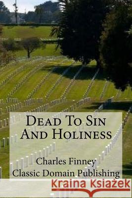 Dead To Sin And Holiness Publishing, Classic Domain 9781984905918 Createspace Independent Publishing Platform