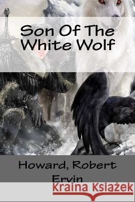 Son Of The White Wolf Mybook 9781984905949 Createspace Independent Publishing Platform