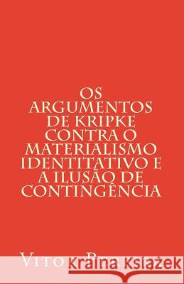 Os Argumentos de Kripke contra o materialismo identitativo Pereira, Vitor 9781984907820 Createspace Independent Publishing Platform