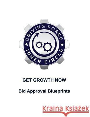 Get Growth Now - Bid Approval Blueprints Sam Frentzas Walter Bergeron 9781984908094 Createspace Independent Publishing Platform