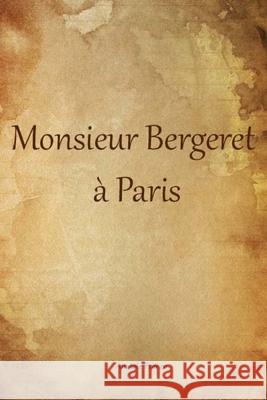 Monsieur Bergeret à Paris France, Anatole 9781984908483 Createspace Independent Publishing Platform