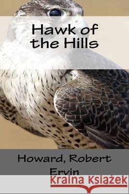 Hawk of the Hills Howard Rober Mybook 9781984909046 Createspace Independent Publishing Platform