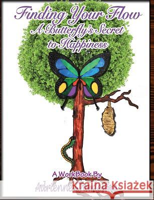 Finding Your Flow: A Butterfly's Secret to Happiness Adrienne Charleston 9781984909374