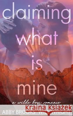 Claiming What Is Mine Will Wright, Abby Brooks 9781984915801 Createspace Independent Publishing Platform
