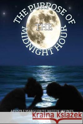 The Purpose Of The Midnight Hour Breedy-Haynes, Marguerite 9781984916099 Createspace Independent Publishing Platform