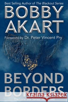 Beyond Borders: A Post-Apocalyptic EMP Survival Fiction Series Pry, Peter Vincent 9781984916372 Createspace Independent Publishing Platform