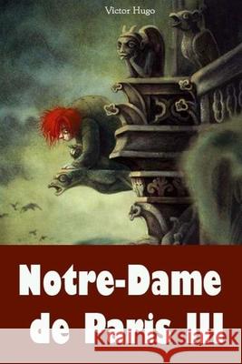 Notre-Dame de Paris III Victor Hugo 9781984916853 Createspace Independent Publishing Platform