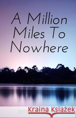 A Million Miles to Nowhere Jennifer Dean 9781984917904