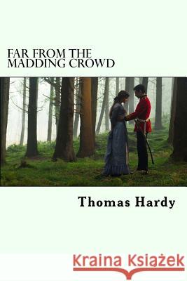 Far from the Madding Crowd Thomas Hardy 9781984920669 Createspace Independent Publishing Platform