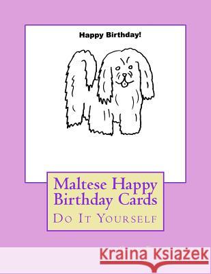 Maltese Happy Birthday Cards: Do It Yourself Gail Forsyth 9781984923783