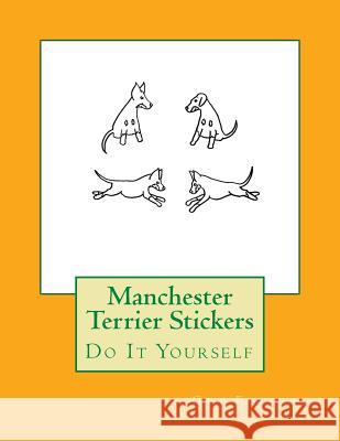 Manchester Terrier Stickers: Do It Yourself Gail Forsyth 9781984923929