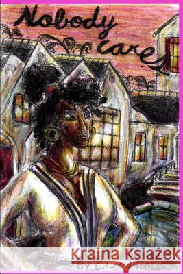 Nobody Cares Edward T. Tookes 9781984924377 Createspace Independent Publishing Platform