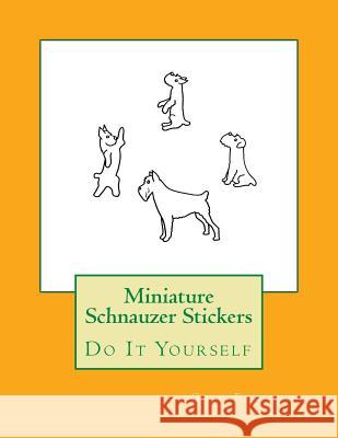 Miniature Schnauzer Stickers: Do It Yourself Gail Forsyth 9781984925398