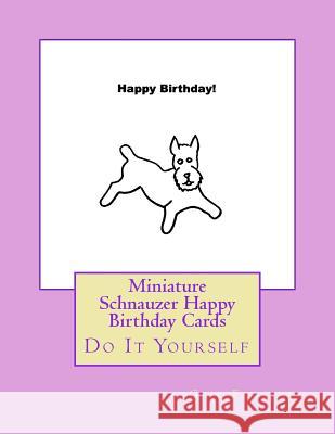 Miniature Schnauzer Happy Birthday Cards: Do It Yourself Gail Forsyth 9781984925435