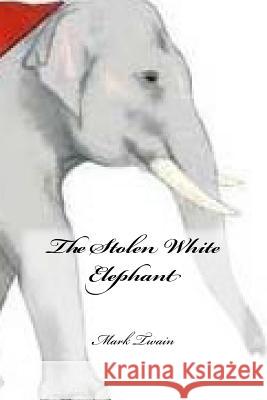 The Stolen White Elephant Mark Twain Yasmira Cedeno 9781984926579 Createspace Independent Publishing Platform