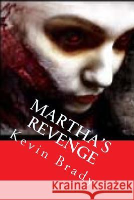 Martha's Revenge Kevin D. Brady 9781984927040 Createspace Independent Publishing Platform