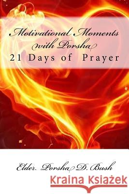Motivational Moments with Porsha: 21 Days of Prayer Porsha D. Bush 9781984927811