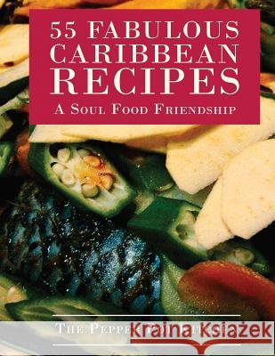 55 Fabulous Caribbean Recipes: A Soul Food Friendship Sylvia Parkes Josie Louison Winsome Duncan 9781984931122
