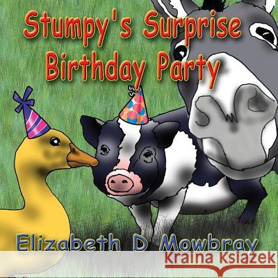 Stumpy's Surprise Birthday Party Elizabeth D. Mowbray 9781984932914 Createspace Independent Publishing Platform