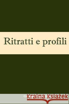 Ritratti e profili Giuseppe Cesare Abba 9781984935298 Createspace Independent Publishing Platform