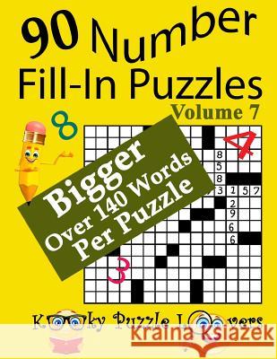 Number Fill-In Puzzles, Volume 7, 90 Puzzles Kooky Puzzle Lovers 9781984936912 Createspace Independent Publishing Platform