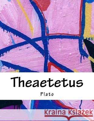Theaetetus Plato 9781984937315 Createspace Independent Publishing Platform