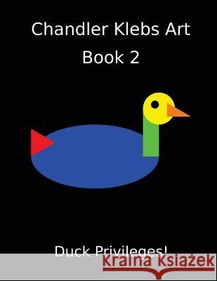 Chandler Klebs Art Book 2 Chandler Isaac Klebs 9781984939753