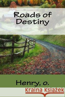 Roads of Destiny O. Henry Mybook 9781984941886 Createspace Independent Publishing Platform