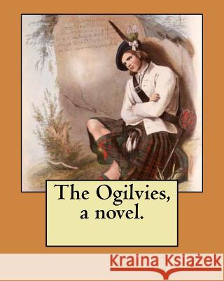 The Ogilvies, a novel. Craik, Dinah Maria 9781984942654 Createspace Independent Publishing Platform