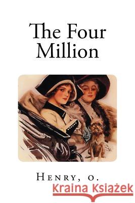 The Four Million O. Henry Mybook 9781984945877 Createspace Independent Publishing Platform