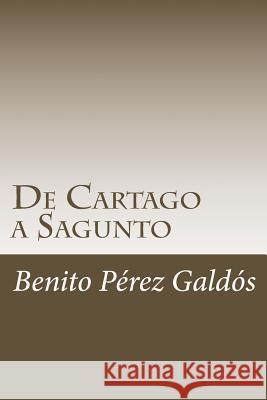 De Cartago a Sagunto Perez Galdos, Benito 9781984950376 Createspace Independent Publishing Platform