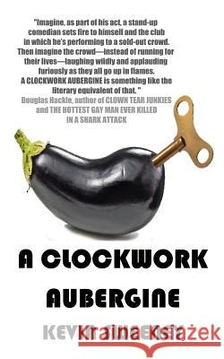 A Clockwork Aubergine Kevin Sweeney 9781984951236 Createspace Independent Publishing Platform