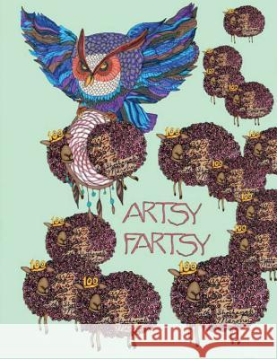 Artsy Fartsy: Coloring with Shoshanah Marohn Shoshanah Marohn 9781984952042 Createspace Independent Publishing Platform