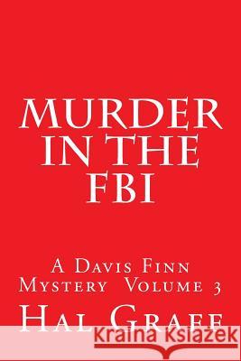 Murder In The FBI: A Davis Finn Mystery Volume 3 Graff, Hal 9781984954640