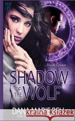 Shadow of the Wolf Dana Marie Bell 9781984955630 Createspace Independent Publishing Platform